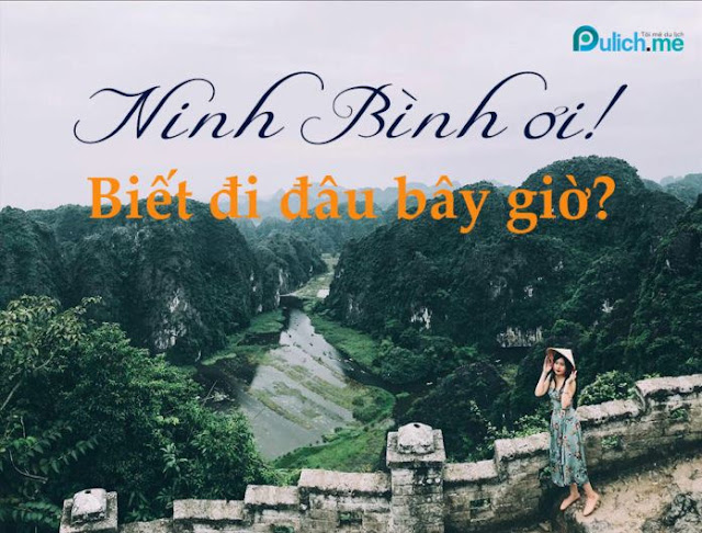 Chia sẻ kinh nghiệm du lịch Ninh Bình cực chi tiết từ A-Z